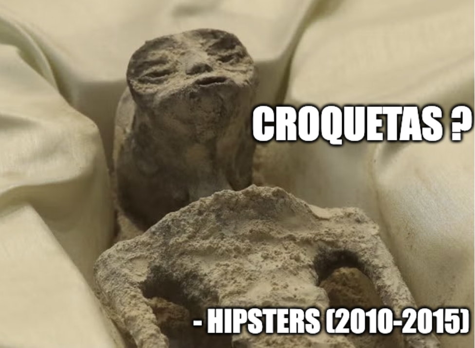 Meme: momia cubierta de polvo, 'CROQUETAS?' y '- HIPSTERS (2010-2015)'